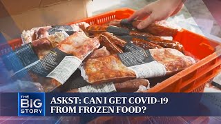 askST: Can I get Covid-19 from frozen food? | THE BIG STORY