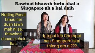 Nutling Phanchang anih hnu ah Singapore a kal.Rawtuai khawrh turin a kal a, Singapore a kal daih.