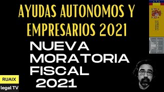 Ayudas Autonomos 2021 | Moratoria Fiscal | Aplazamiento Impuestos | Pymes y Autónomos | Ayudas Covid