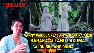 TERBARU❗Vanny Vabiola Feat Afiya Dzakira Arzu❗Baraka Allahu Lakuma Cover Maher Zein❗Reaction