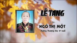 LỄ TANG CỤ BÀ NGÔ THỊ MỘT