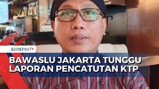 Bawaslu Tunggu Laporan Pencatutan KTP di Pilgub Jakarta: Laporan Masuk Pasti Ditindaklanjuti