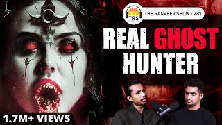 Haunted Houses, Evil Spirits & The Paranormal Explained | Sarbajeet Mohanty | The Ranveer Show 281
