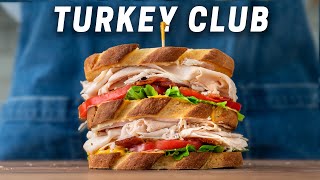 The Perfect Classic Turkey Club Sandwich