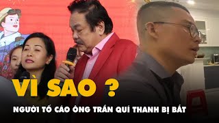 Doanh nhân gửi đơn tố cáo ông Trần Quí Thanh rồi bị bắt, vì sao?