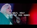 Holy, Holy (Lift Up His Name) Live | Lou Fellingham