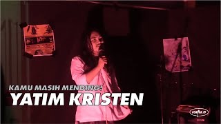 Yatim Kristen (Kamu Masih Mending! Oleh Kemal Uhhuyy