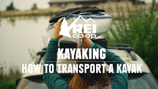 Kayaking | How to Transport a Kayak || REI