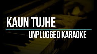 Kaun Tujhe | MS Dhoni | Unplugged Karaoke