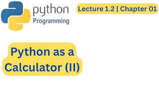 Python as a Calculator (II) (Urdu\Hindi) | Lec 1.2 ( Ch 1) | Python Programming For Beginners