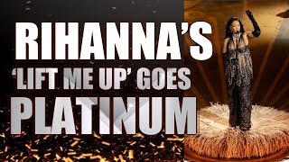 Rihanna’s ‘Lift Me Up’ Goes Platinum
