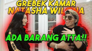 GREBEK KAMAR Natasha Wilona! ADA BARANG ATTA?!!😱