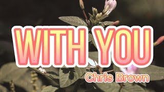 With You - Chris Brown (LYRICS)