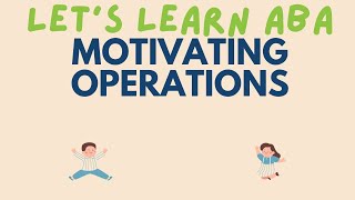 Motivating Operations: Establishing and Abolishing Operations | ABA Terms | BT and Behavior Analyst