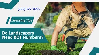 Do Landscapers Need DOT Numbers \u0026 do landscapers need a license