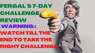 Fergal's 7-Day Challenge Review| (Make Money Online)| Watch Till The End To Take The Right Challenge