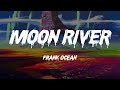 Frank Ocean - Moon River (Lyrics)