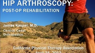 Hip Arthroscopy and Rehabilitation by Dr. James Kasper, M.D.