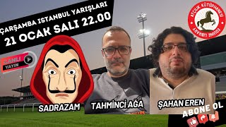 22 Ocak Çarşamba İSTANBUL Koşu Yorumları | Sadrazam, Şahan Eren