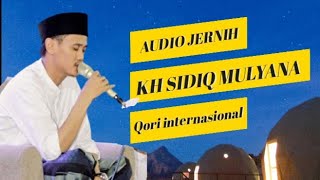 AUDIO JERNIH KH SIDIQ MULYANA || QORI INTERNASIONAL SURAT AL ISRA, SURAT AN NAJM DAN SHALAWAT