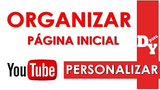 Como personalizar ou organizar a pagina inicial do canal YouTube - iniciantes
