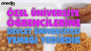 Onedio Devlet Üniversitesi Yemeklerini  Özel üniversitelilereYedirdik (Kaldırılan Video) Tepkiler