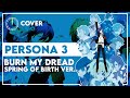 Persona 3: Burn My Dread (Spring of Birth ver.) Cover | Aoife Taro