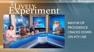 Mayor of Providence cracks down on ATV use | A Lively Experiment, Full Ep, 4/7/23