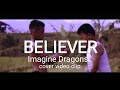 BELIEVER COVER VIDEO KLIP - IMAGINE DRAGONS ( INDONESIA VERSION )