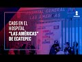 ¿Qué pasó en el Hospital Las Américas en Ecatepec? | De Pisa y Corre