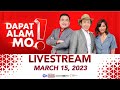 Dapat Alam Mo! Livestream: March 15, 2023 - Replay