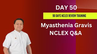 Day 50 | Myasthenia Gravis and NCLEX Questions and Answers | 90 Days NCLEX Review Training