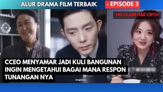 EPISODE 3 CEO MENYAMAR JADI KULI BANGUNAN | DRAMA CHINA #dracin