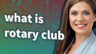 Rotary club | meaning of Rotary club