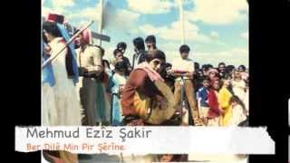 Mehmud Ezîz Şakir Ber Dilê Min Pir Şêrîne