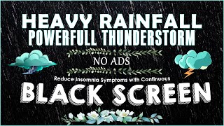 Reduce Insomnia Symptoms with Continuous HEAVY RAINFALL \u0026 POWERFUL THUNDERSTORM Sounds for Sleeping⛈