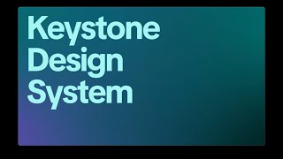 Introducing Keystone Design Systems