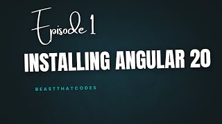 Episode 1 | Installing Angular 20