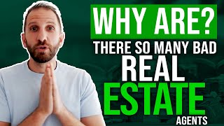 Why are there so many Bad Real Estate Agents? | Rick B Albert
