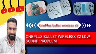 OnePlus bullets wireless z2 One side low sound problem | OnePlus bullets wireless z2 solution