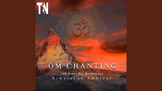 Om Chanting 108 Times by Brahmins (Himalayan Ambient)
