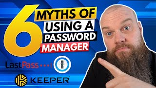 SIX Myths of Using a Password Manager (I will dispel them all!)