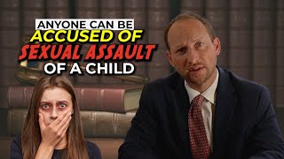 Understanding the Complexity: Anyone Can Be Accused of Sexual Assault Against a Child