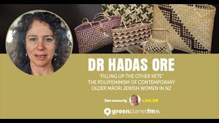 Dr Hadas Ore: “Filling up the other Kete” The Polyfeminism of Contemporary Older Māori...