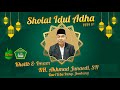 🔴 [LIVE]  KUTBAH DAN SHOLAT IDUL ADHA 1444H BERSAMA KH.AKHMAD JUNAEDI,SH | Kamis | 29-06-2023.