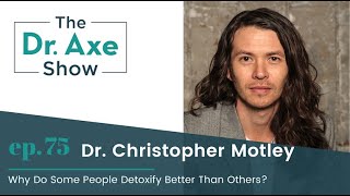 Why Do Some People Detoxify Better Than Others? | The Dr. Josh Axe Show Podcast Ep 75
