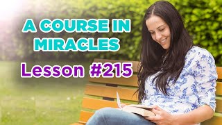 A Course In Miracles - Lesson 215