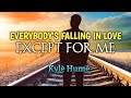 Everybody's Falling In Love Except For Me -  Kyle Hume (LYRICS)