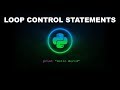 Loop Control Statements - Python Programming