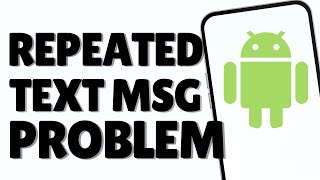 How to Fix Repeated Text Messages Problem in Android Device